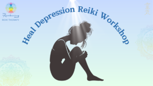 HEAL FROM DEPRESSION REIKI WORKSHOP