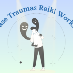 RELEASE TRAUMA REIKI WORKSHOP